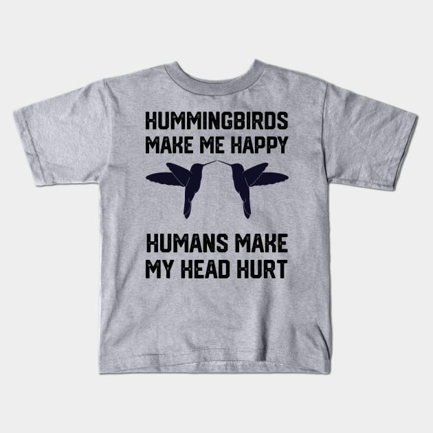 funny hummingbirds make me happy humans make my head hurt Kids T-Shirt by spantshirt